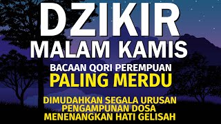 Dzikir Malam Kamis Al-qur'an Merdu | Menenangkan Hati \u0026 dihapuskan kesusahan hidup | Dzikir Malam