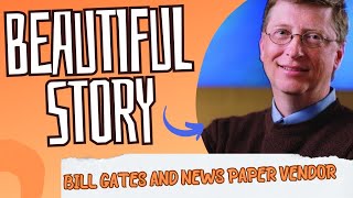 The Inspiring Connection: Bill Gates and the News Paper Vendor #motivation