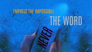 1mprezz The Impossible   The Word Never