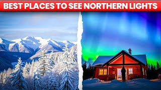 TOP PLACES TO SEE NORTHERN LIGHTS THIS WINTER 🌠