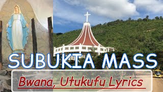 SUBUKIA MASS - BWANA, UTUKUFU LYRICS