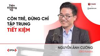 MUA TRƯỚC TRẢ SAU: Cạm bẫy hay Đòn bẩy? | Nguyễn Ảnh Cường - | Tiền Không Tệ EP 4 | Spiderum X CIMB