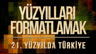 Yüzyılları Formatlamak : 21. Yüzyılda Türkiye