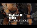 BigRush Ft. Nisha Lil YeaaYeaa