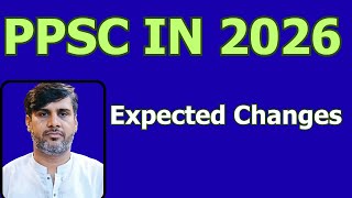 What’s changed in PPSC exams for 2026 | PPSC in 2026 | PPSC major reforms coming in 2026 | New Trend