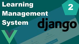 Django and Vue Learning Management System (LMS) Tutorial - Part 2 - Base templates