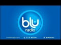 SEÑAL EN VIVO DE BLU RADIO LA ALTERNATIVA 25 NOV 24