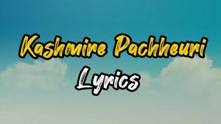 Kashmire Pachheuri (Lyrical Video)