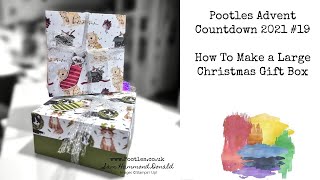 How To Make a Large Christmas Gift Box Pootles Advent Countdown 2021 #19