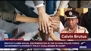 BRUTUS CLAIMS RACIAL DISCRIMINATION IN THE GUYANA POLICE FORCE,.............