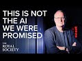 This is not the AI we were promised | The Royal Society