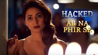 Ab Na Phir Se(LYRICS) - Hacked | Hina Khan | Rohan S | Vikram Bhatt | Yasser Desai | Amjad Nadeem A