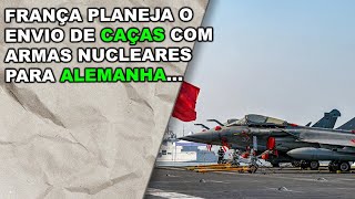 Após conversa com Trump, Macron planeja enviar caças com armas nucleares para a Alemanha..