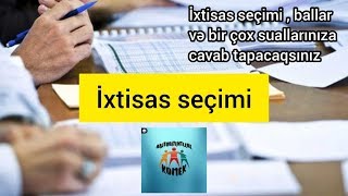 İxtisas seçimi (keçid balları, müsabiqə şərtləri, qruplar, kolleclər)