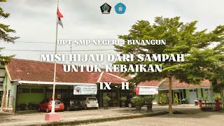 MISI HIJAU DARI SAMPAH UNTUK KEBAIKAN | UPT SMP Negeri 1 Binangun | IX - H