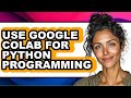 How to Use Google Colab for Python Programming (easy Method)