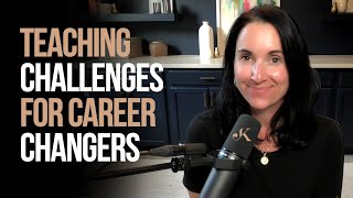 Teaching Challenges For Career Changers | Kathleen Jasper