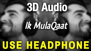 Ik Mulaqaat | 3D Audio Song |  Ayushmann Khurrana | Dream Girl | Nushrat B | Meet B | Shabbir A