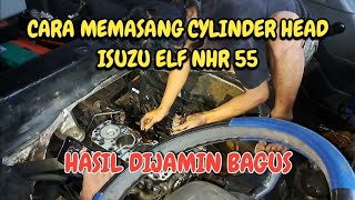 PROSES PEMASANGAN CYLINDER HEAD ISUZU ELF NHR 55