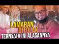 KISAH Nyata di masa Nabi. Ketika Lamaran DITOLAK, Ternyata Ini Alasannya - UST. Adi Hidayat LC MA