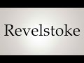 How to Pronounce ''Revelstoke''