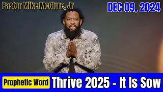 Pastor Mike McClure, Jr - Thrive 2025 - It Is Sow! - Dec 09, 2024