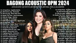 BAGONG OPM IBIG KANTA 2024 PLAYLIST - ANGELINE QUINTO ,MORISSETTE,MOIRA DELA,KLARISSE