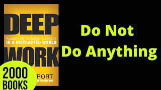 Do Not Do Anything | Deep Work - Cal Newport