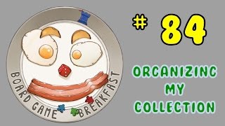 Board Game Breakfast: Episode 84 - Organizing my Collection