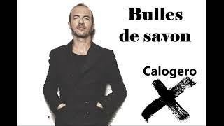 Calogero - Bulles de savon (avec paroles) album X