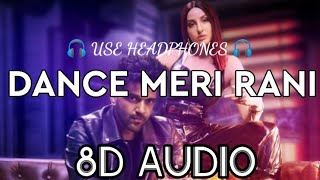 Dance Meri Rani (8D Audio) - Guru Randhawa Ft Nora Fatehi | Zahrah S Khan | 8D sound |