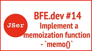 BFE.dev#14. Implement a memoization function - `memo()` | JSer - Front End Interview questions
