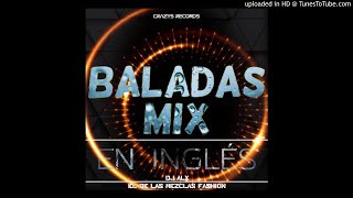 Baladas Mix En Ingles Vol.1 - Dj Alx El De Las Mezclas Fashion - Crazys Records
