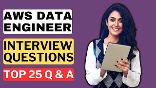 AWS Data Engineer Interview Questions and Answers for 2025