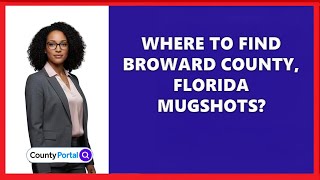 Where To Find Broward County, Florida Mugshots?