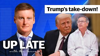 “Trump flexes in Colombia take-down” | Up Late with Ben Harvey