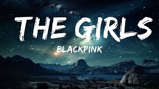 BLACKPINK - The Girls (Lyrics)  | 15p Lyrics/Letra