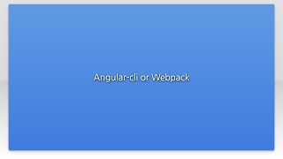 Angular-cli or Webpack