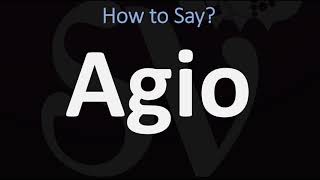 How to Pronounce Agio? (CORRECTLY)