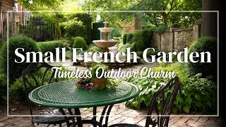 Elegant Small French Garden Ideas 🌿 | Timeless Charm for Courtyards, Patios & Balconies