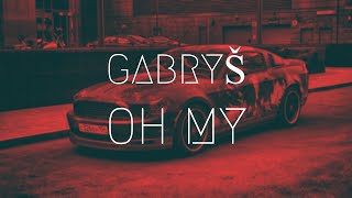 GABRYŠ - OH MY | Extended Remix