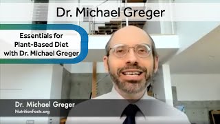 Essentials for Plant-Based Diet with Guest Dr. Michael Greger | Live Q&A 4.22.21