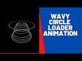 Wavy Circle Loader Animation Effects | Pure CSS | 2020