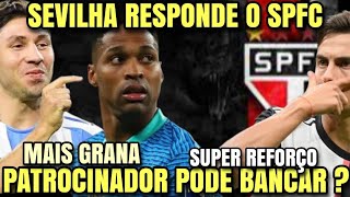 SPFC RECEBE RESPOSTA DO SEVILHA - WENDEL - DIRETORIA QUER REFORÇOS JÁ - HERNANES PEDE DYBALA NO SPFC