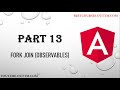 PART 13 - Understand FORKJOIN (OBSERVABLES) - Detailed explanation with live easy example - ANGULAR