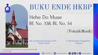 BUKU ENDE HKBP  No. 338, BLNo. 54 Hehe Do Muse (Vokal dan Musik)