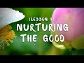 Lesson 9: Nurturing The Good | By Kaira Jewel Lingo