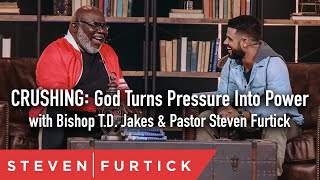Crushing: God Turns Pressure Into Power with Bishop T.D. Jakes & Pastor Steven F