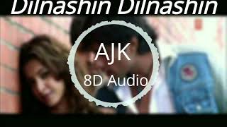 Dilnashin Dilnashin. Aashiq Banaya Aapne. Emraan Hashmi,Tanushree Datta,Sonu S. AJK 8D Audio.