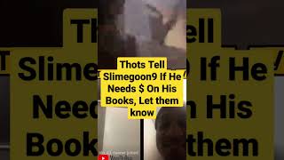 Thot's tells Slimegoon9 If He Needs $ On His Books Let Them Know#slimegoon9 #dmv#shorts #subscribe